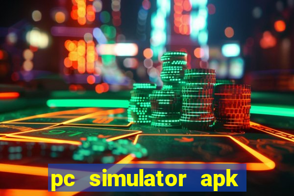 pc simulator apk dinheiro infinito